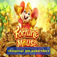 recuperar pin pokerstars