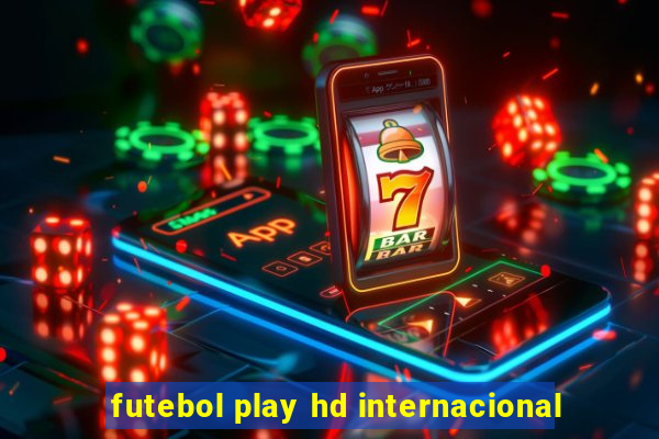 futebol play hd internacional