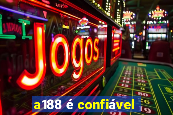 a188 é confiável