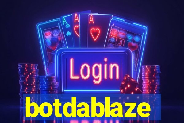 botdablaze