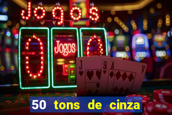 50 tons de cinza online dublado