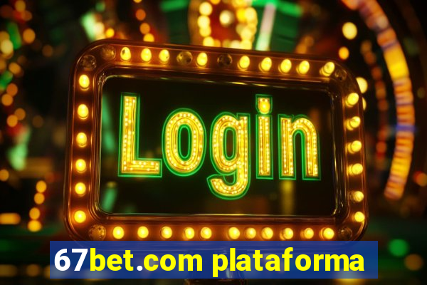 67bet.com plataforma