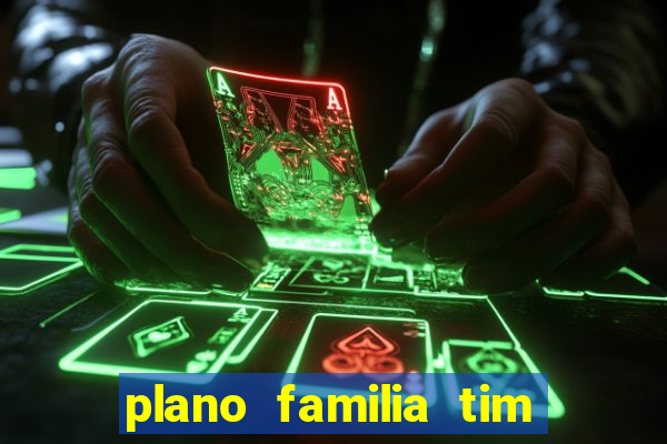 plano familia tim 3 chips