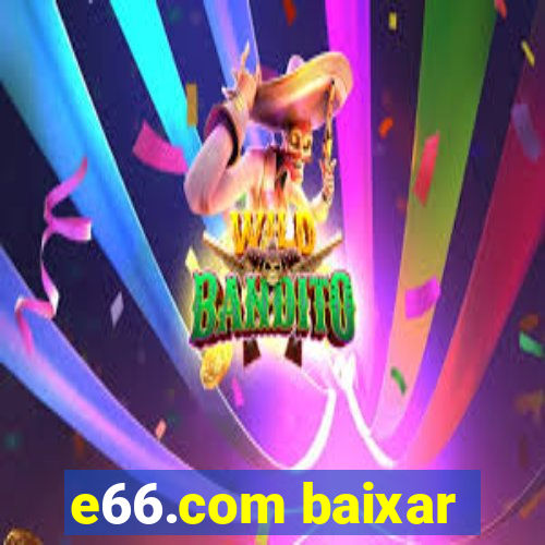 e66.com baixar