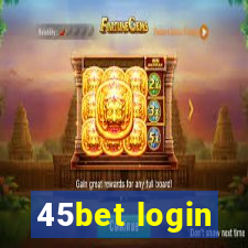 45bet login