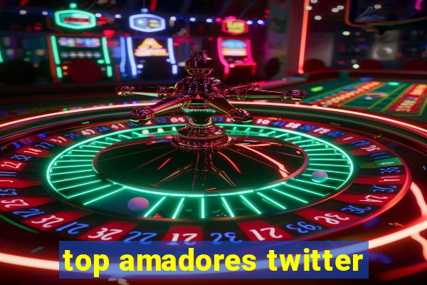 top amadores twitter