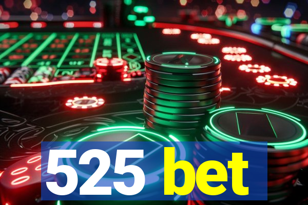 525 bet