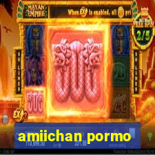 amiichan pormo