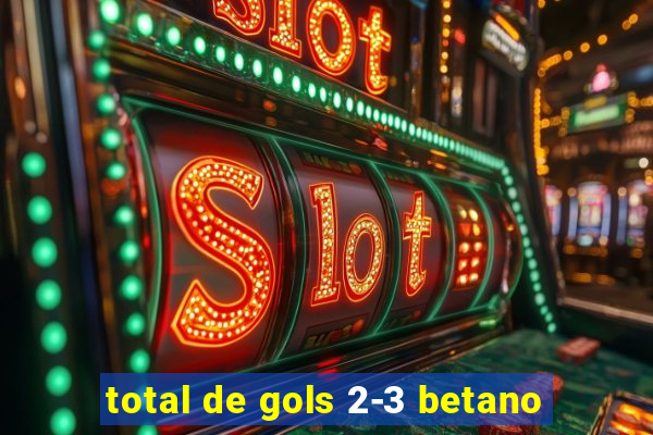 total de gols 2-3 betano