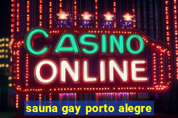 sauna gay porto alegre