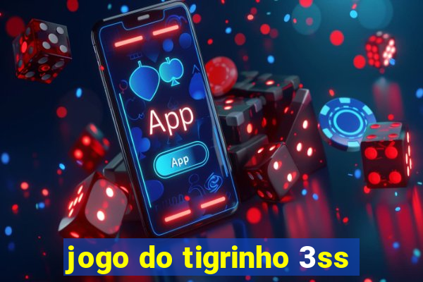 jogo do tigrinho 3ss