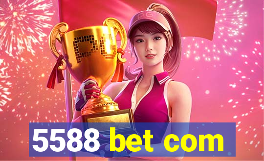 5588 bet com