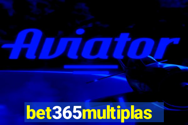 bet365multiplas