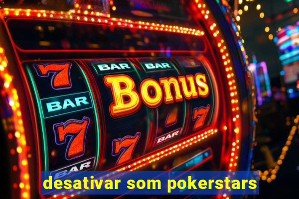 desativar som pokerstars