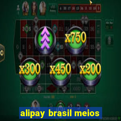 alipay brasil meios