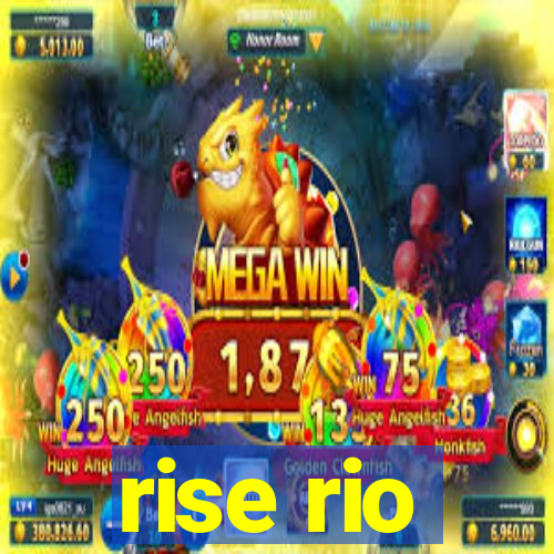 rise rio