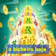 o bicheiro hoje