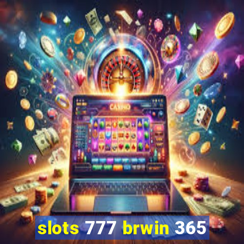 slots 777 brwin 365