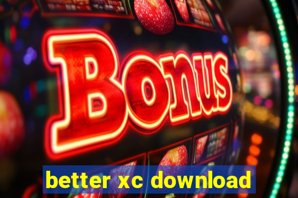 better xc download