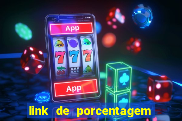 link de porcentagem dos jogos slots