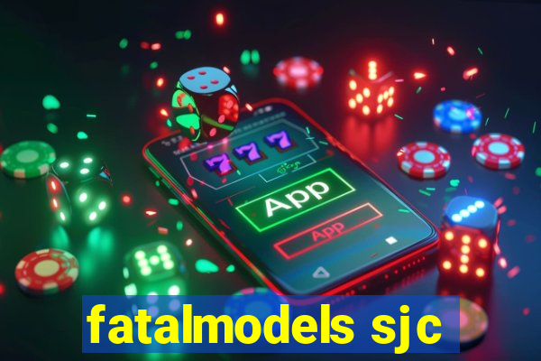 fatalmodels sjc