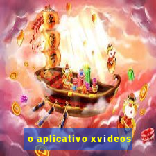 o aplicativo xvídeos