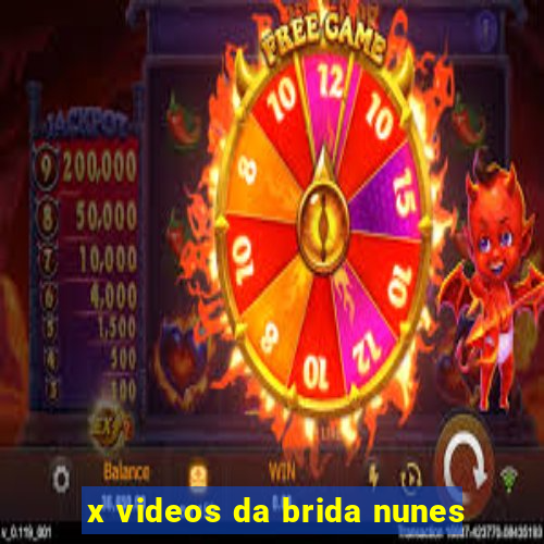 x videos da brida nunes