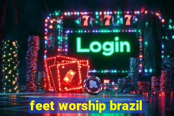 feet worship brazil