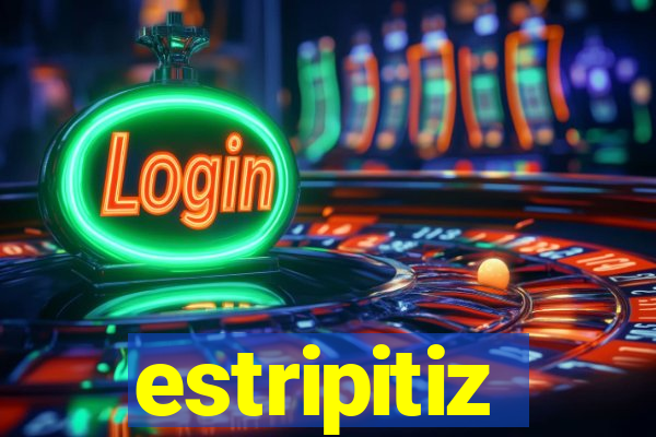 estripitiz