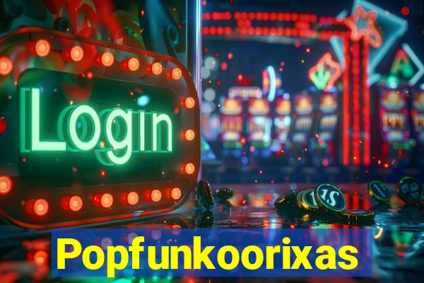 Popfunkoorixas