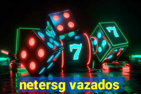 netersg vazados