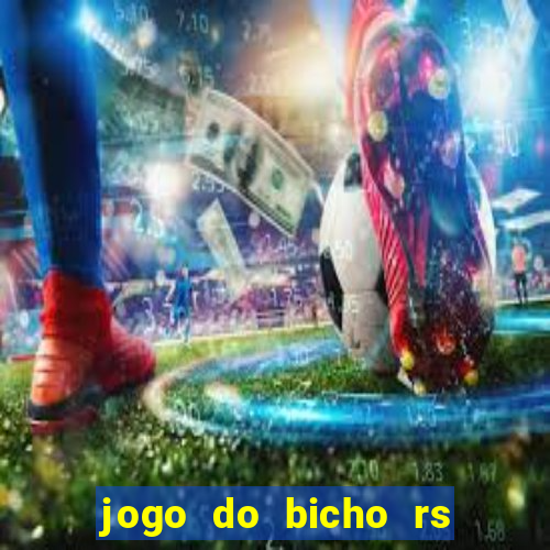 jogo do bicho rs resultado certo de hoje 14h 18h rs consulta