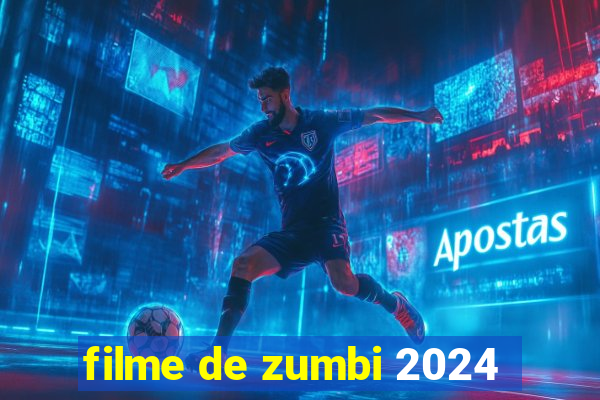 filme de zumbi 2024