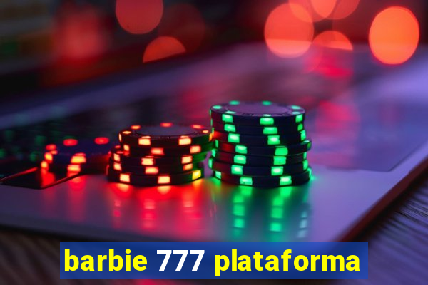 barbie 777 plataforma