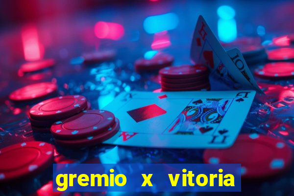 gremio x vitoria ao vivo