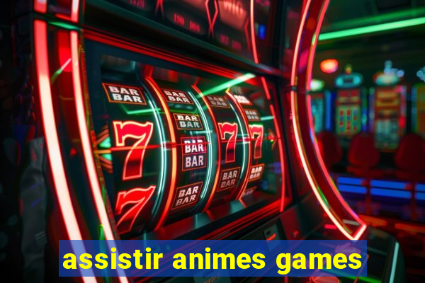 assistir animes games