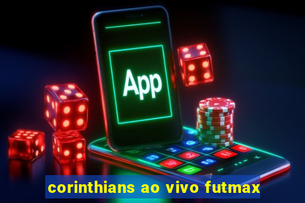 corinthians ao vivo futmax