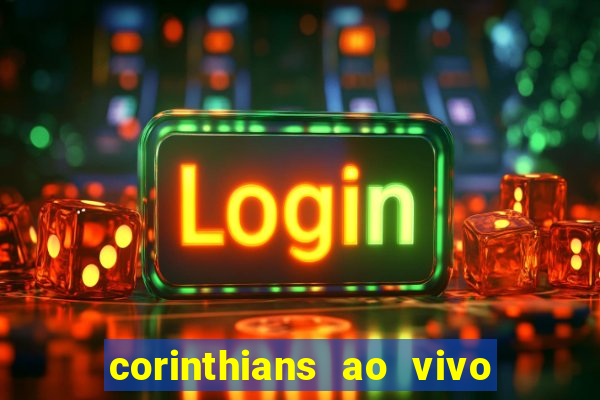 corinthians ao vivo multi canal