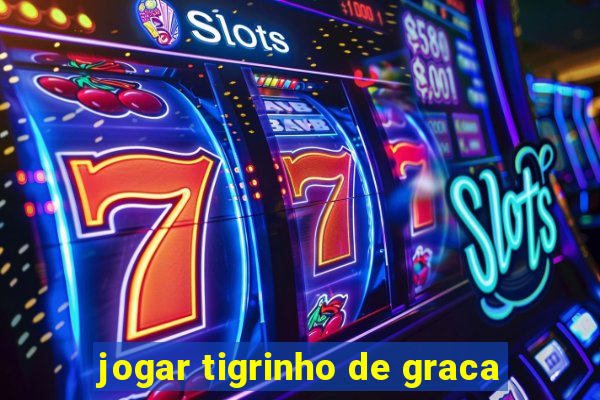 jogar tigrinho de graca