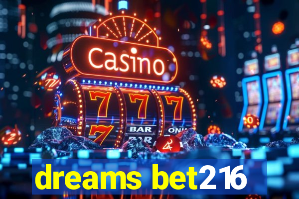 dreams bet216