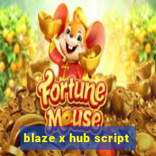 blaze x hub script