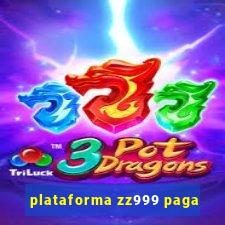 plataforma zz999 paga