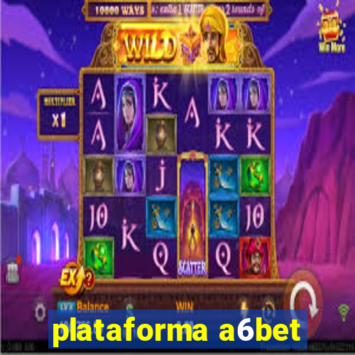 plataforma a6bet