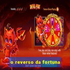 o reverso da fortuna