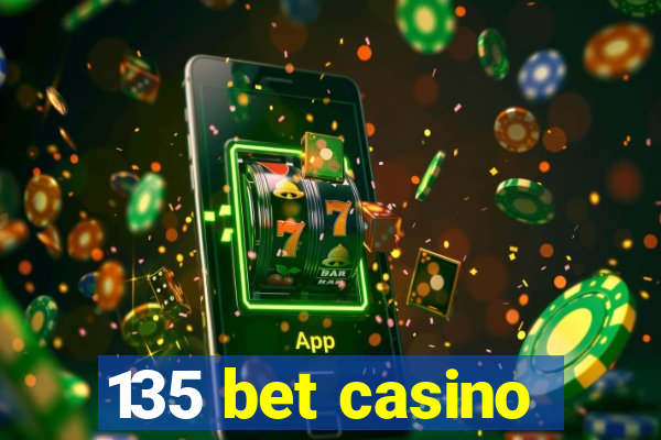 135 bet casino