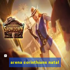 arena corinthians natal