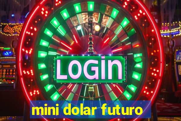 mini dolar futuro