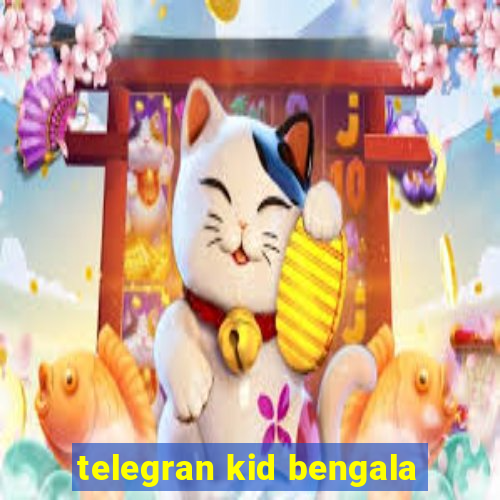 telegran kid bengala