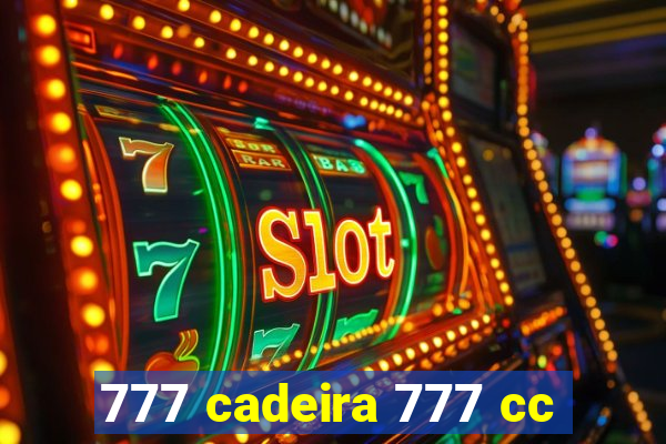 777 cadeira 777 cc