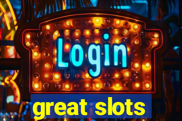 great slots